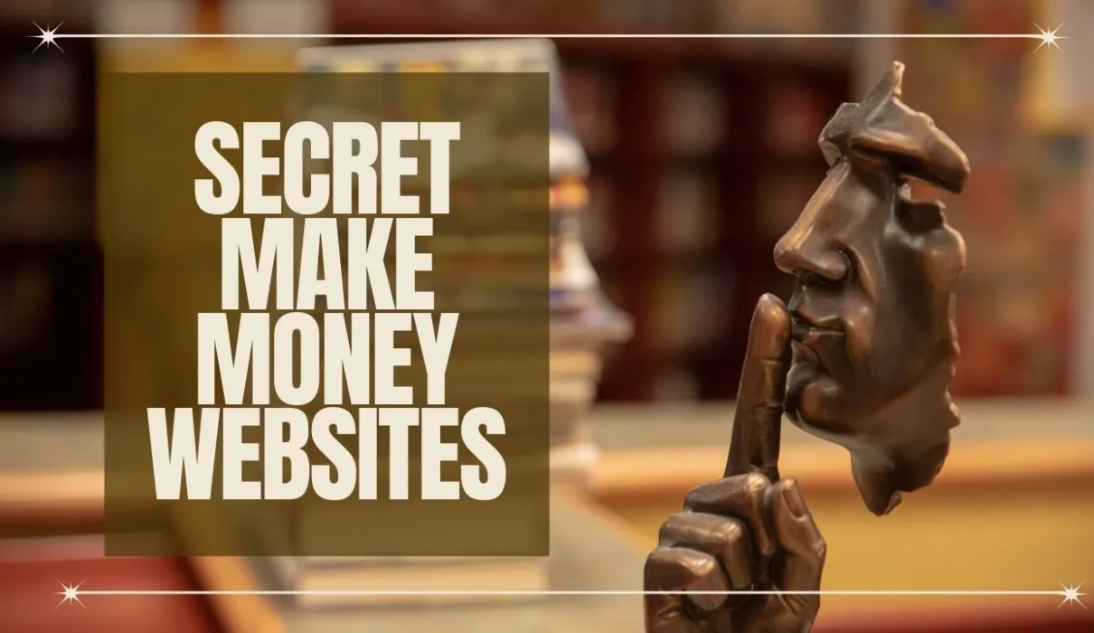 Secret Money Making Sites