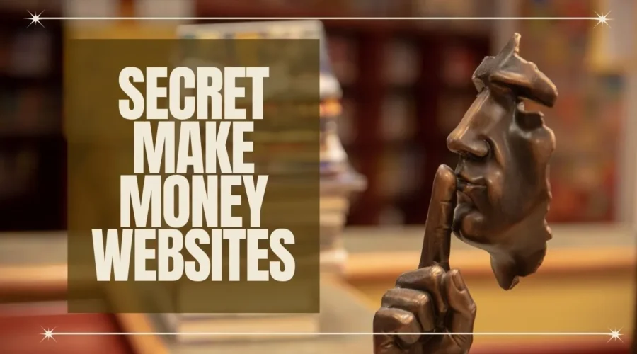 Secret Money Making Sites